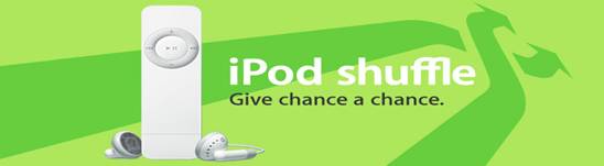 iPod shuffle. Give chance a chance.
